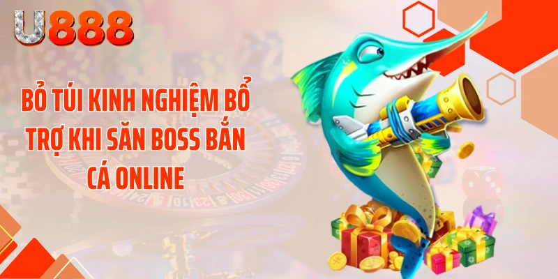 Kinh Nghiệm Săn Boss Bắn Cá Online Nhận Xu Cực Khủng - SLOTCOMPASS89