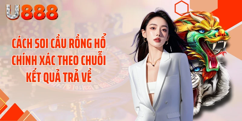 Cách Soi Cầu Rồng Hổ Chính Xác Khiến Nhà Cái Khóc Thầm - SLOTCOMPASS89