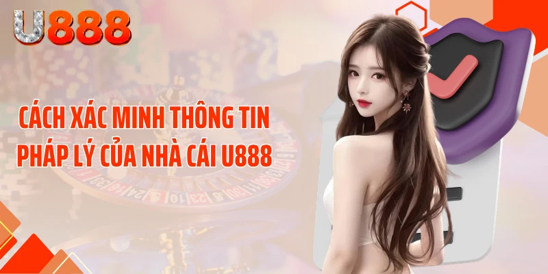 Giấy Phép Hoạt Động U888 - Sự Thật Về Sân Chơi Xanh Chín - SLOTCOMPASS89
