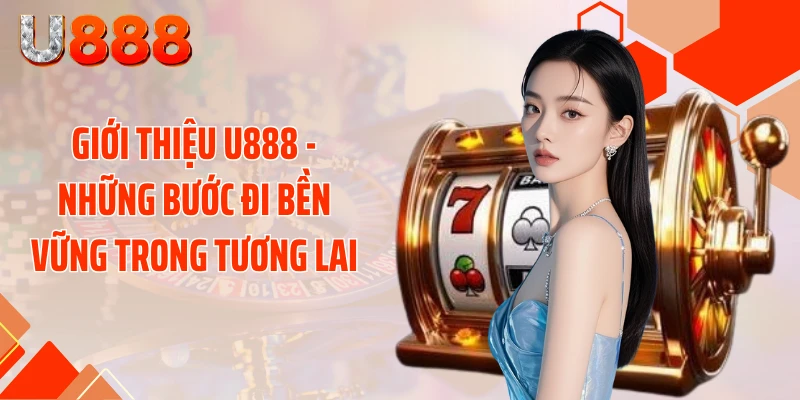 Giới Thiệu U888 - Siêu Bão Giải Trí Đánh Bại Mọi Giới Hạn - SLOTCOMPASS89