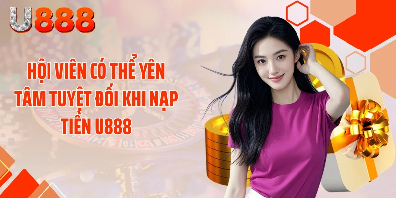 Nạp Tiền U888 Siêu Tốc - Cơ Hội Chốt Kèo Thơm Liền Tay - SLOTCOMPASS89