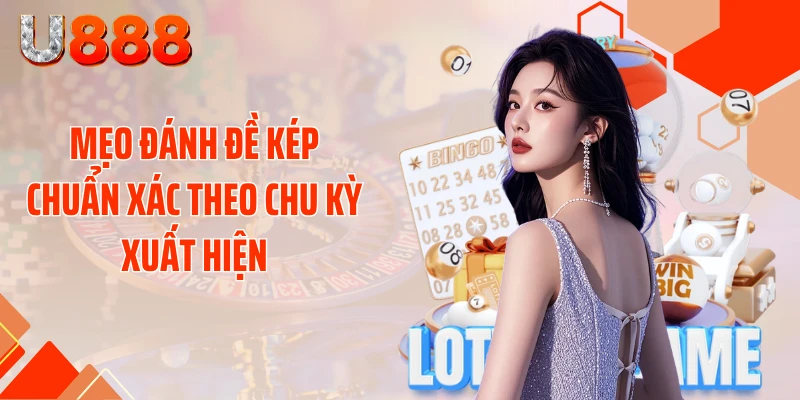 Mẹo Đánh Đề Kép Chuẩn Xác - Thần Tài Gõ Cửa Mỗi Ngày - SLOTCOMPASS89