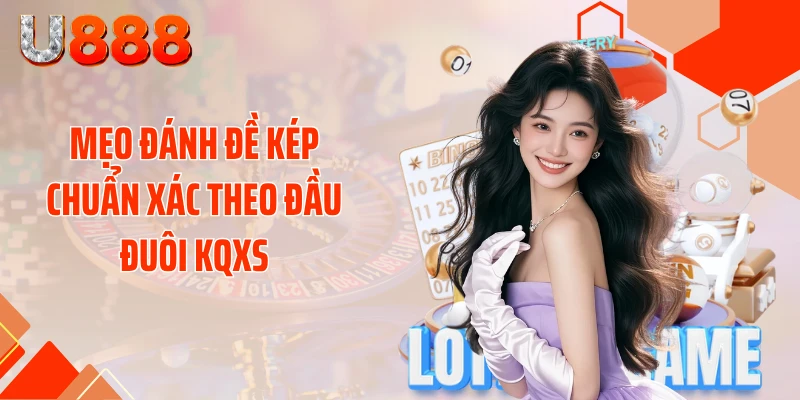 Mẹo Đánh Đề Kép Chuẩn Xác - Thần Tài Gõ Cửa Mỗi Ngày - SLOTCOMPASS89