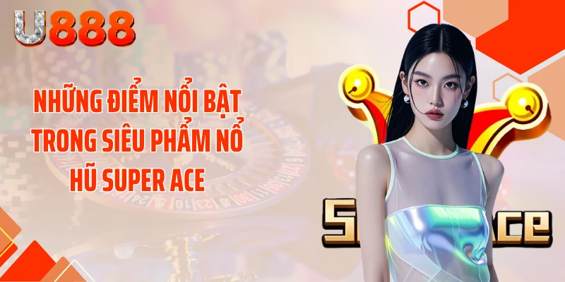 Nổ Hũ SUPER ACE - Cơ Hội Biến 50K Thành 50 Triệu - SLOTCOMPASS89
