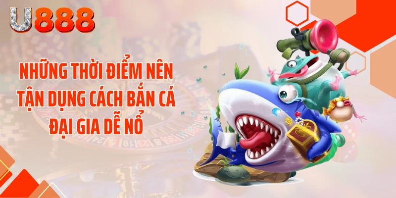 Cách Bắn Cá Đại Gia Dễ Nổ - Săn Tiền Tỷ Độc Lạ Chưa Ai Nói - SLOTCOMPASS89