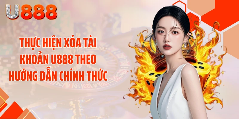 Xóa Tài Khoản U888 Thần Tốc - Tránh Bẫy Rò Rỉ Dữ Liệu - SLOTCOMPASS89
